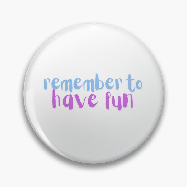 Item preview, Remember to Have Fun designed and sold by CosmicCutouts.