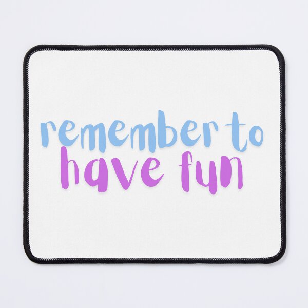 Item preview, Remember to Have Fun designed and sold by CosmicCutouts.