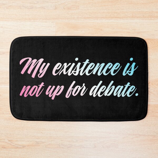 Item preview, Copy of My Existence Is Not Up For Debate - Trans designed and sold by sillyjess.