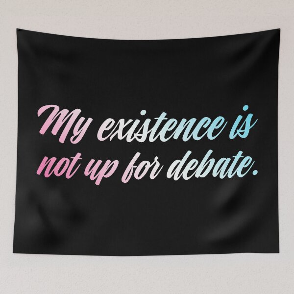 Item preview, Copy of My Existence Is Not Up For Debate - Trans designed and sold by sillyjess.