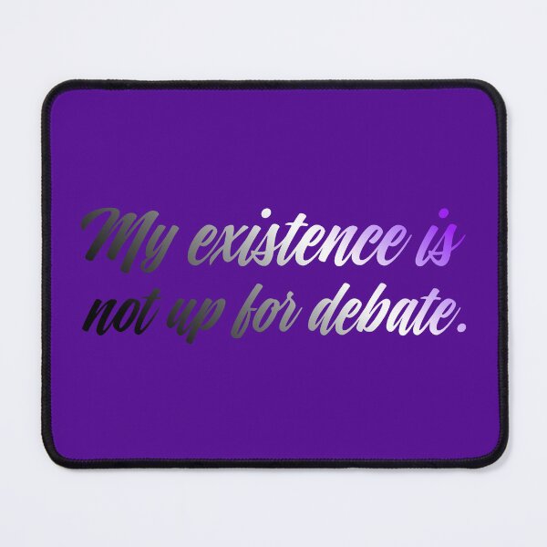 Item preview, My Existence Is Not Up For Debate - Asexual designed and sold by sillyjess.
