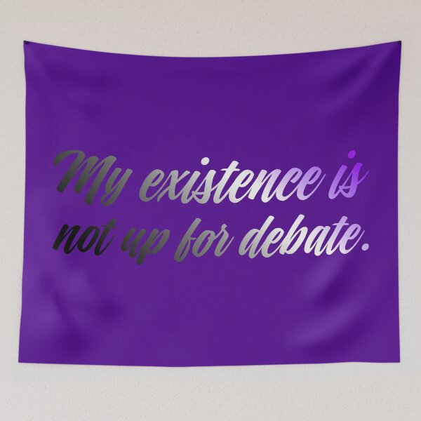 Item preview, My Existence Is Not Up For Debate - Asexual designed and sold by sillyjess.