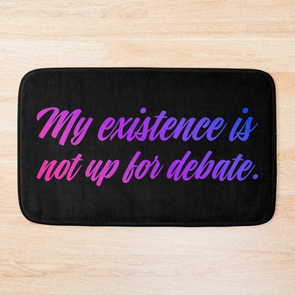 Item preview, My Existence Is Not Up For Debate - Bisexual designed and sold by sillyjess.