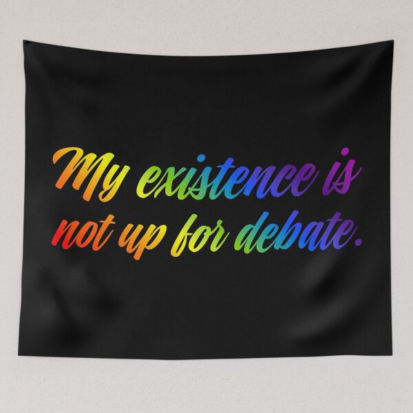 Item preview, My Existence Is Not Up For Debate - Rainbow designed and sold by sillyjess.