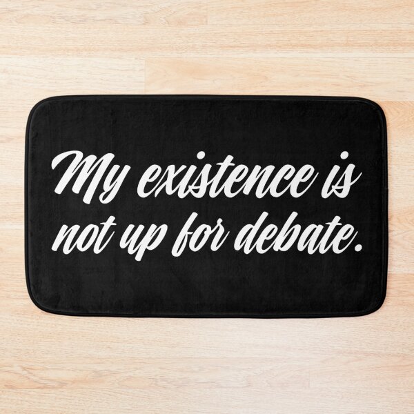 Item preview, My Existence Is Not Up For Debate - White designed and sold by sillyjess.
