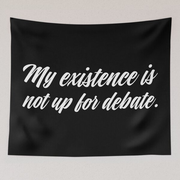 Item preview, My Existence Is Not Up For Debate - White designed and sold by sillyjess.