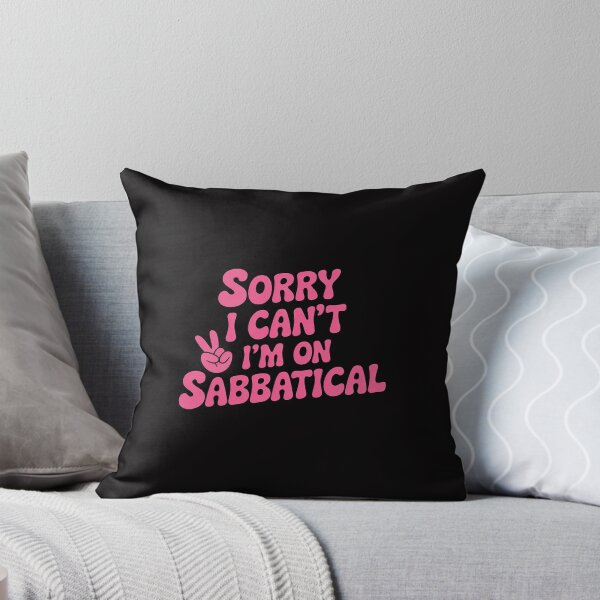 Item preview, Sabbatical Sorry I cant I'm on Sabbatical Sabbatical designed and sold by HermanTricia.