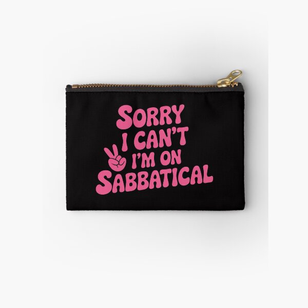 Item preview, Sabbatical Sorry I cant I'm on Sabbatical Sabbatical designed and sold by HermanTricia.