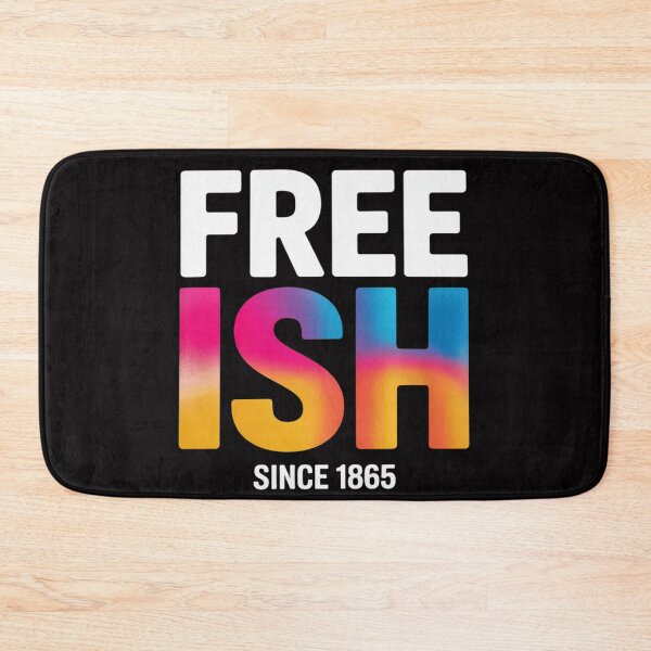 Item preview, Free-ish Black History Juneteenth Freedom Emancipation designed and sold by jewellmeyers.