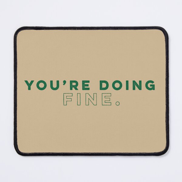 Item preview, You're Doing Fine - Pine designed and sold by sillyjess.
