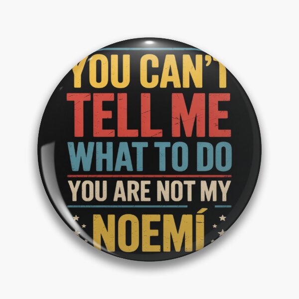 Item preview, You Can't Tell Me What to Do You are Not My Noemí designed and sold by Rackaam.