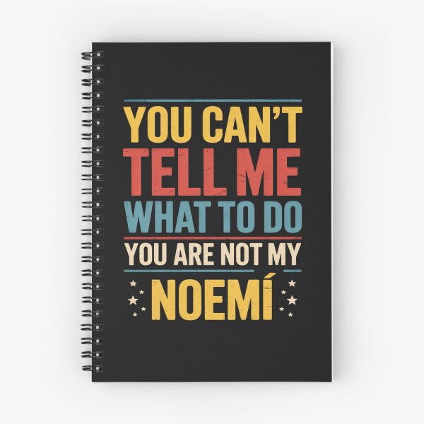 Item preview, You Can't Tell Me What to Do You are Not My Noemí designed and sold by Rackaam.