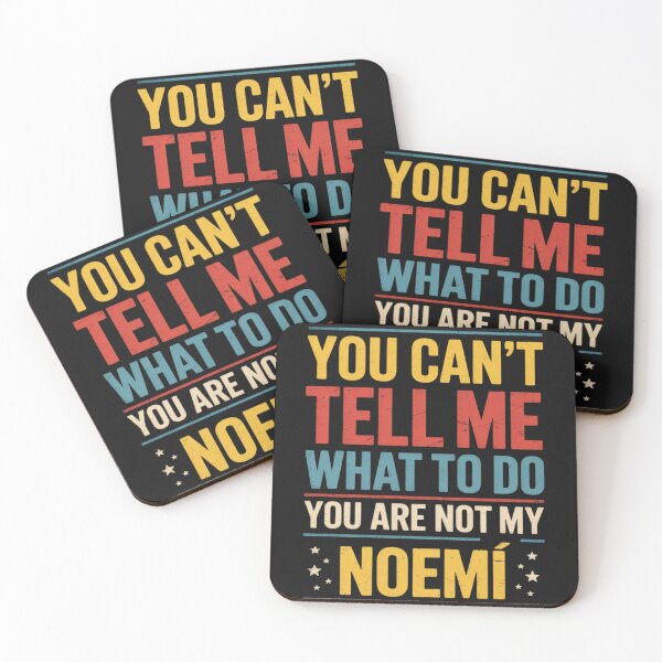 Item preview, You Can't Tell Me What to Do You are Not My Noemí designed and sold by Rackaam.