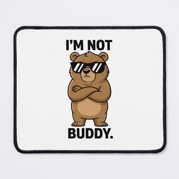Item preview, I’m Not Buddy Bear | Funny Cool Bear With Sunglasses Attitude Design designed and sold by NoPurrsGiven.