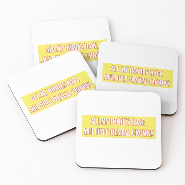 Item preview, all my homies have multiple dental crowns sticker designed and sold by KaitlynCDesigns.