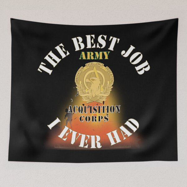 Item preview, Army - The Best Job I ever had  - Acquisition Corps w White Txt - w Explode X 300 designed and sold by Military Insignia Products.
