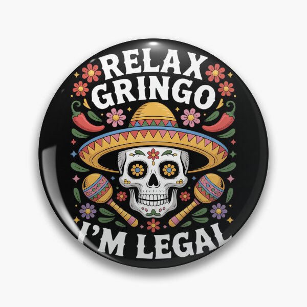 Item preview, Relax Gringo I'm Legal designed and sold by Dakarothill.