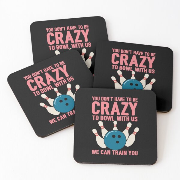 Item preview, You Don't Have To Be Crazy To Bowl With Us We Can Train You designed and sold by NQArtist.