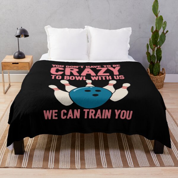 Item preview, You Don't Have To Be Crazy To Bowl With Us We Can Train You designed and sold by NQArtist.