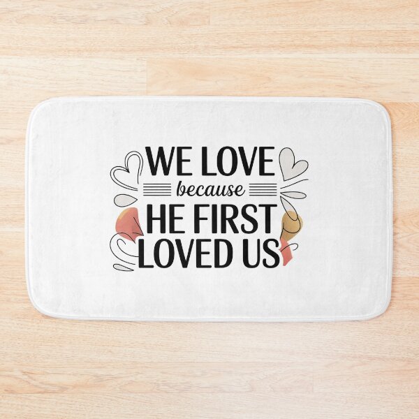 Item preview, Cute Bible Verse, We Love Because He First Loved Us designed and sold by graphic-genie.