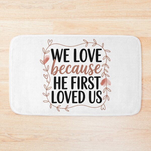 Item preview, Cute Bible Verse, We Love Because He First Loved Us designed and sold by graphic-genie.