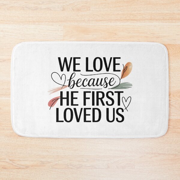 Item preview, Cute Bible Verse, We Love Because He First Loved Us designed and sold by graphic-genie.