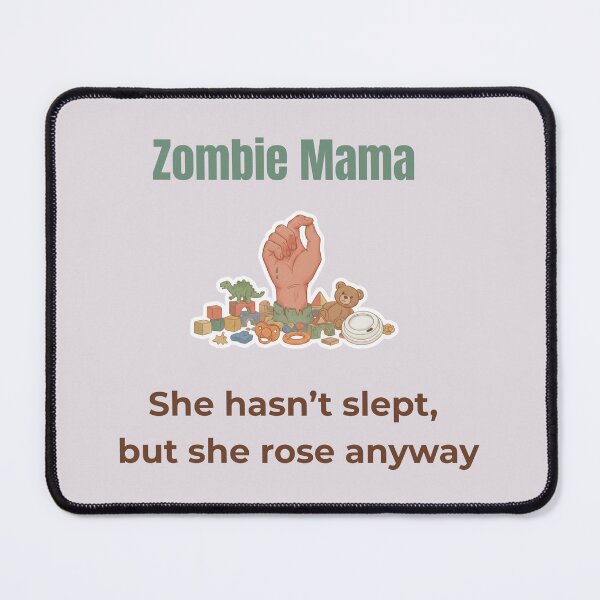 Item preview, Zombie Mama – She hasn’t slept, but she rose anyway | Funny Parenting Design designed and sold by MadeInNapTime.