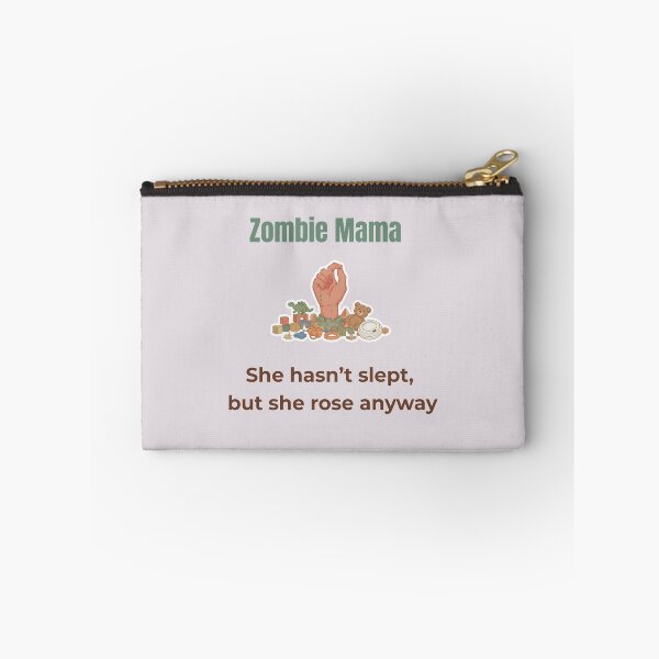 Item preview, Zombie Mama – She hasn’t slept, but she rose anyway | Funny Parenting Design designed and sold by MadeInNapTime.