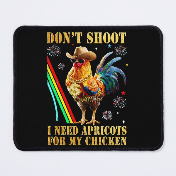 Item preview, Don't Shoot I Need Apricots for My Chicken designed and sold by MackenzieBin.