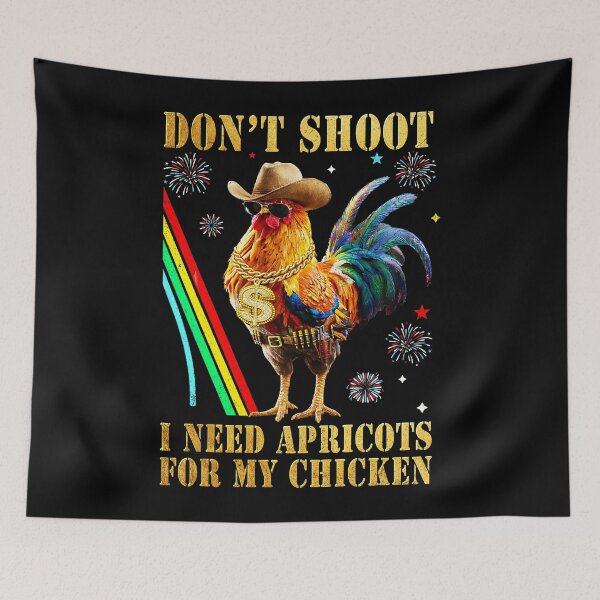 Item preview, Don't Shoot I Need Apricots for My Chicken designed and sold by MackenzieBin.