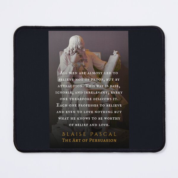 Item preview, Blaise Pascal quote: All men are almost led to believe not of proof, but by attraction. This way is base, ignoble, and irrelevant;  designed and sold by artbleed.