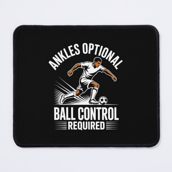 Item preview, Ankles Optional Ball Control Required Soccer Skills Graphic designed and sold by SplashTastic.