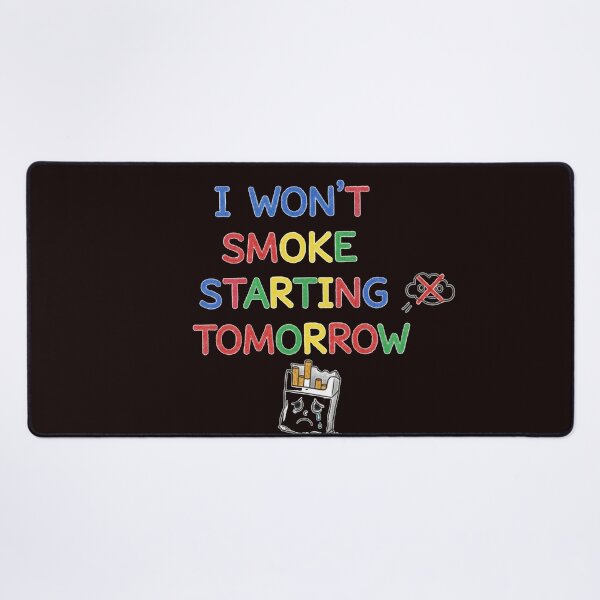 Item preview, I Won’t Smoke Starting Tomorrow – Funny Anti-Smoking Design designed and sold by zbigniewcz.