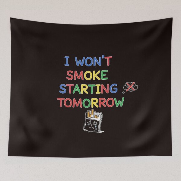 Item preview, I Won’t Smoke Starting Tomorrow – Funny Anti-Smoking Design designed and sold by zbigniewcz.