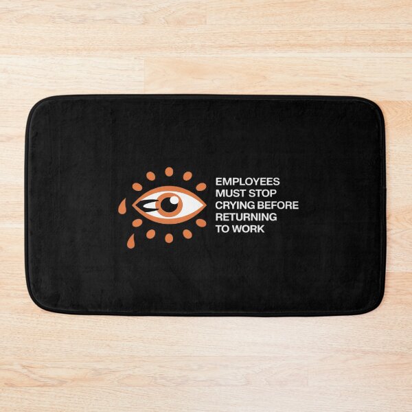 Item preview, Employees Must Stop Crying Before Returning To Work designed and sold by countntenov.