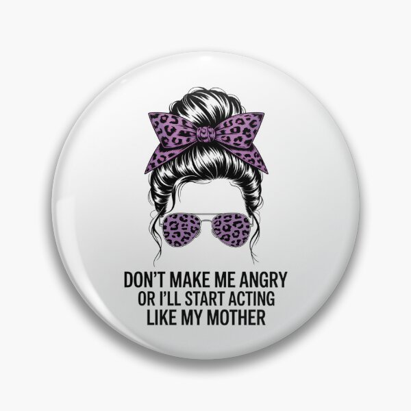 Item preview, Don't Make Me Angry Or I'll Start Acting Like My Mother designed and sold by FaithAbbott.