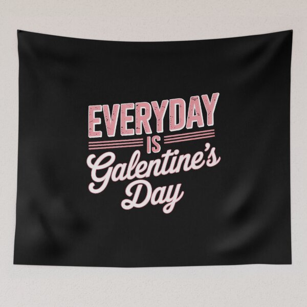 Item preview, Galentine's Day Everyday is Galentines Day designed and sold by FaithAbbott.