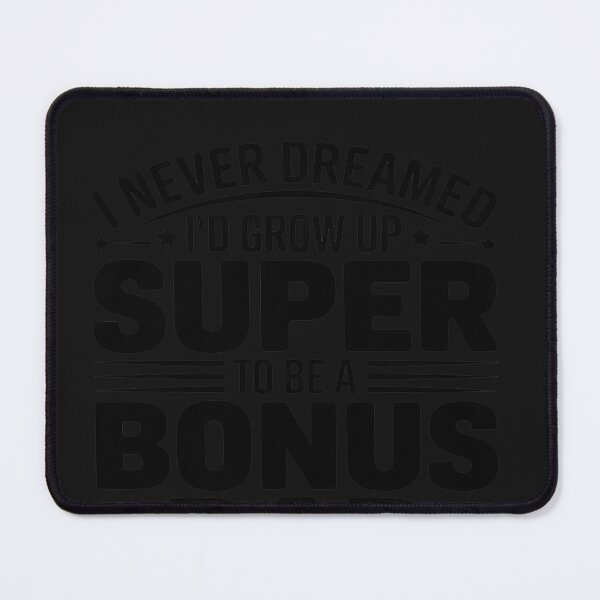 Item preview, I Never Dreamed I Would Be A Super Bonus Dad But Here I Am Killing It designed and sold by lamsaoniutoi.