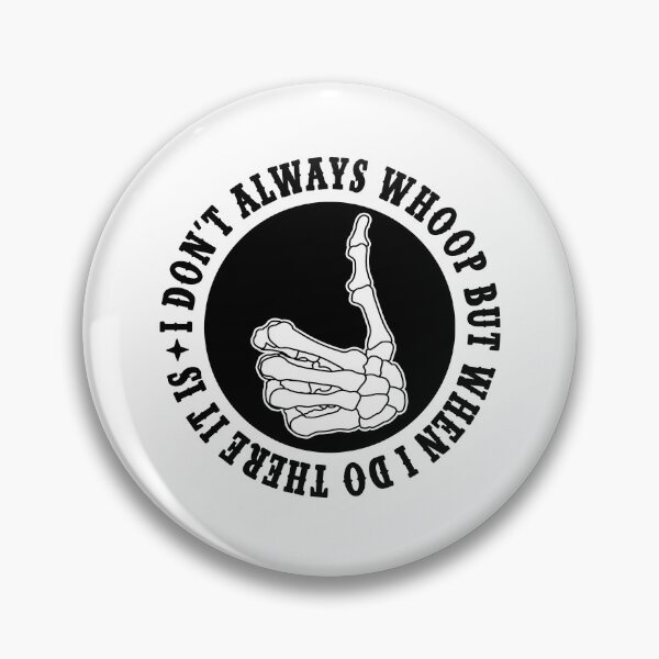 Item preview, I Don't Always Whoop Saying designed and sold by YoletteMelanson.