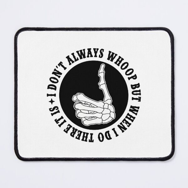 Item preview, I Don't Always Whoop Saying designed and sold by YoletteMelanson.