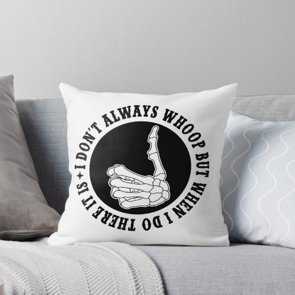 Item preview, I Don't Always Whoop Saying designed and sold by YoletteMelanson.