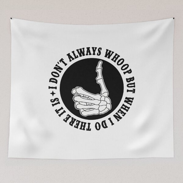 Item preview, I Don't Always Whoop Saying designed and sold by YoletteMelanson.
