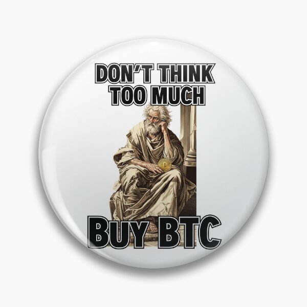 Item preview, Bitcoin Philosopher: Don't Think Too Much, Buy BTC designed and sold by 1SINGHA.