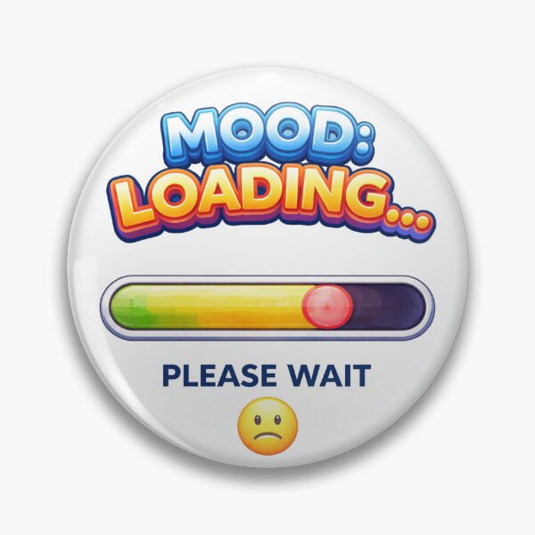 Item preview, Mood: Loading… Please Wait – Funny Mood Quote Design designed and sold by DailyVibesLab.