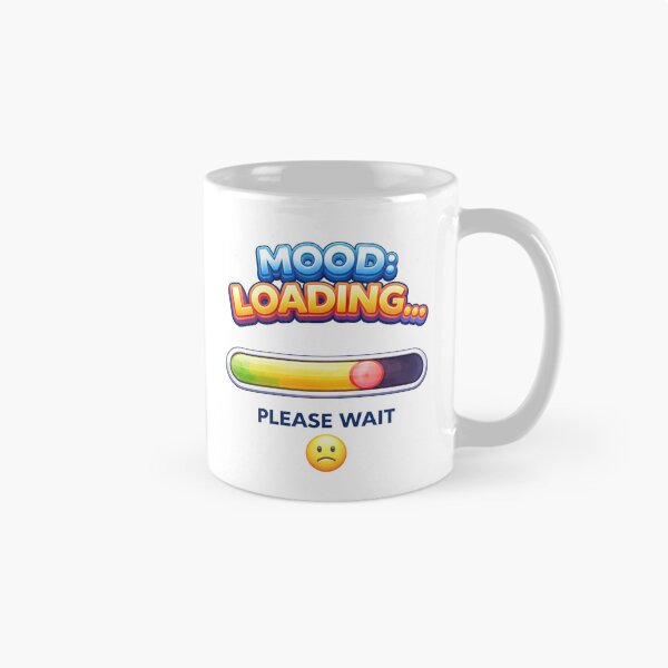 Item preview, Mood: Loading… Please Wait – Funny Mood Quote Design designed and sold by DailyVibesLab.