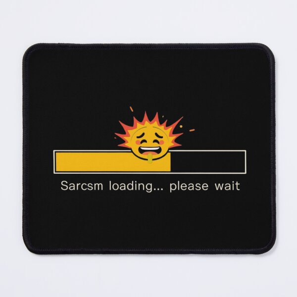 Item preview, Sarcasm Loading Please Wait – Funny Sarcastic Quote Design designed and sold by ULTIMATE CREATIONS.