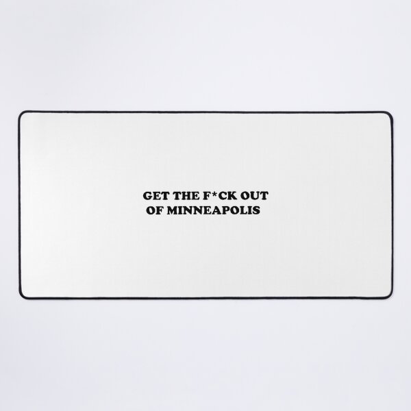 Item preview, Get the F*ck Out of Minneapolis designed and sold by WatercolourferS.
