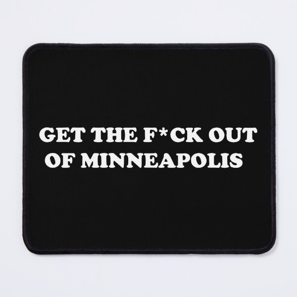 Item preview, Get the F*ck Out of Minneapolis 2 designed and sold by WatercolourferS.