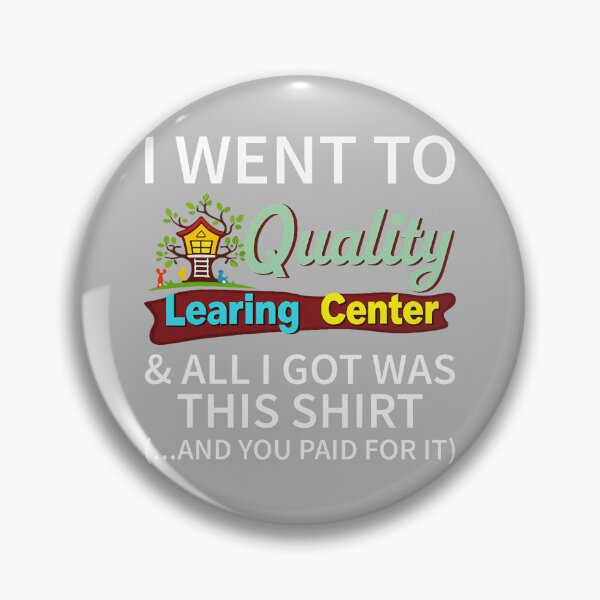 Item preview, I Went to Quality Learning Center & All i got was This designed and sold by mjohnson9.