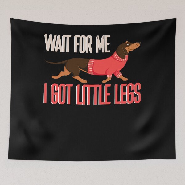 Item preview, Wait For Me I Got Little Legs Funny Cute Short Legs Humor designed and sold by StaticMood.